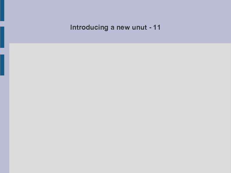 Introducing a new unut - 11 