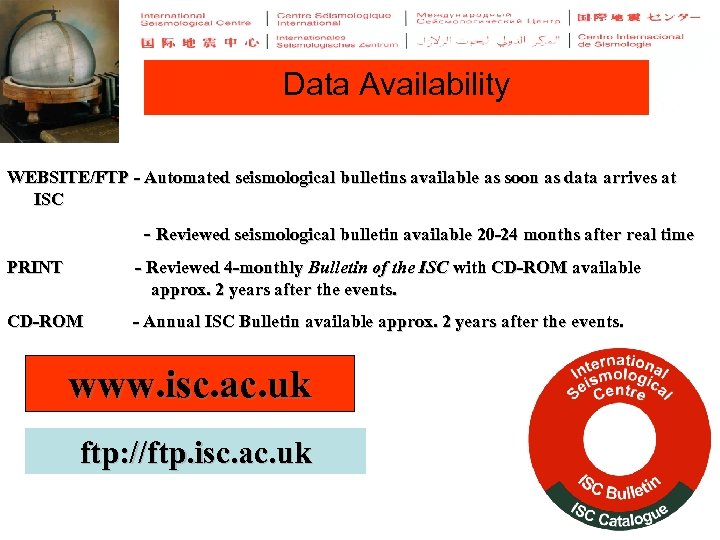 Data Availability WEBSITE/FTP - Automated seismological bulletins available as soon as data arrives at
