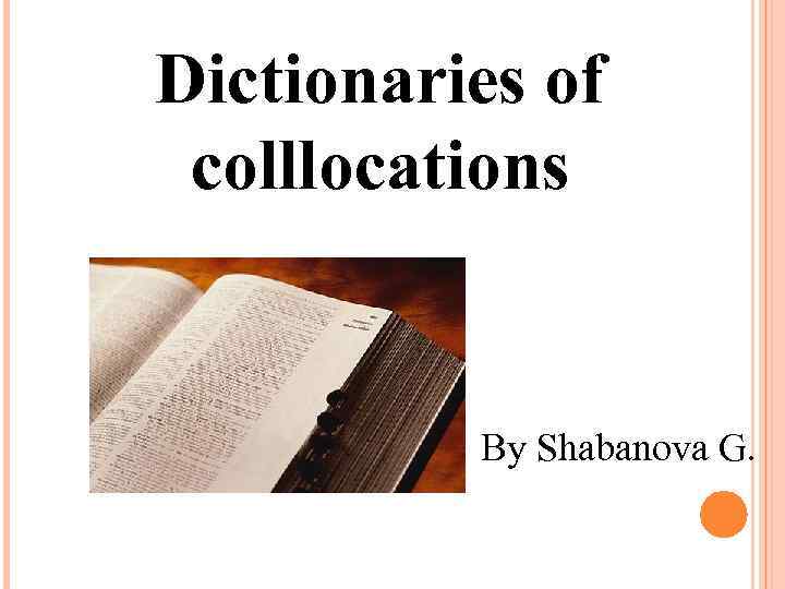 Dictionaries of colllocations By Shabanova G. 
