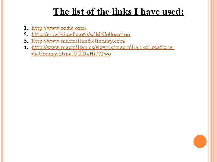 The list of the links I have used: 1. 2. 3. 4. http: //www.