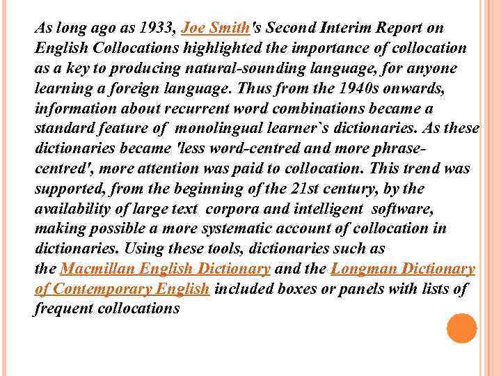 As long ago as 1933, Joe Smith's Second Interim Report on English Collocations highlighted