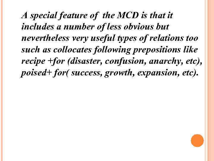 A special feature of the MCD is that it includes a number of less