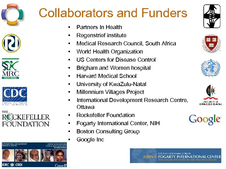 Collaborators and Funders • • • • Partners In Health Regenstrief institute Medical Research