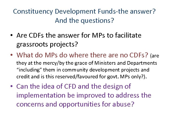 Constituency Development Funds-the answer? And the questions? • Are CDFs the answer for MPs