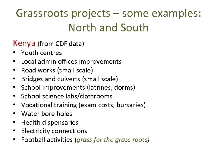 Grassroots projects – some examples: North and South Kenya (from CDF data) • •