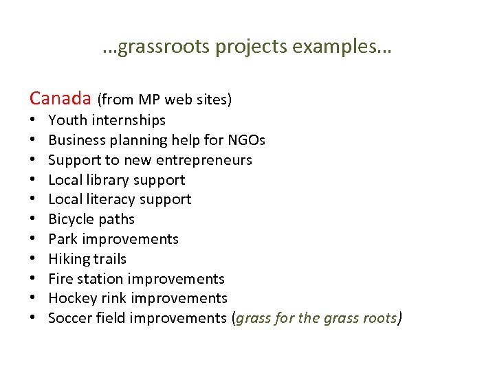 …grassroots projects examples… Canada (from MP web sites) • • • Youth internships Business