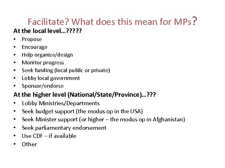 Facilitate? What does this mean for MPs? At the local level…? ? ? •