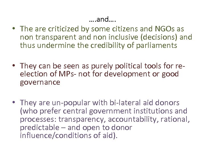 …. and…. • The are criticized by some citizens and NGOs as non transparent