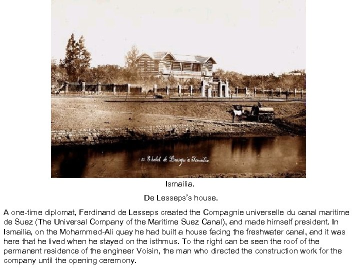 Ismailia. De Lesseps’s house. A one-time diplomat, Ferdinand de Lesseps created the Compagnie universelle