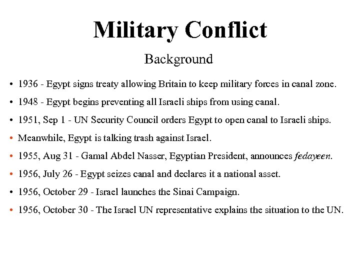 Military Conflict Background • 1936 - Egypt signs treaty allowing Britain to keep military