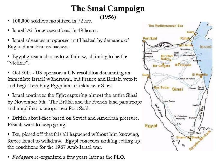 The Sinai Campaign • 100, 000 soldiers mobilized in 72 hrs. (1956) • Israeli