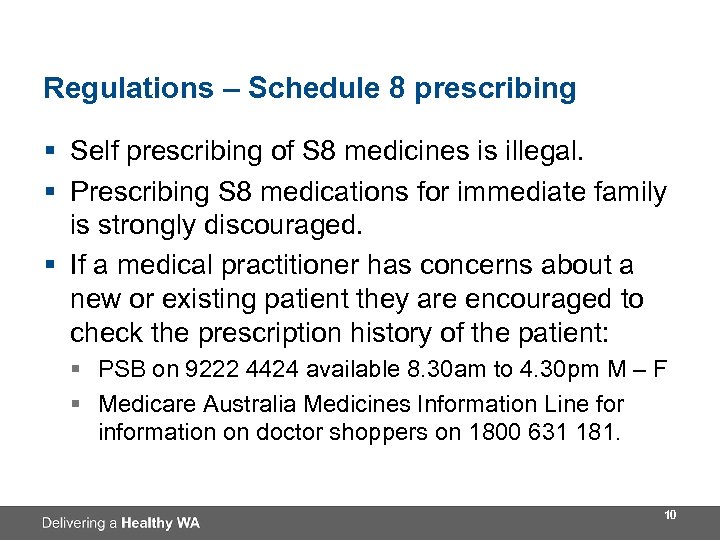 Regulations – Schedule 8 prescribing § Self prescribing of S 8 medicines is illegal.