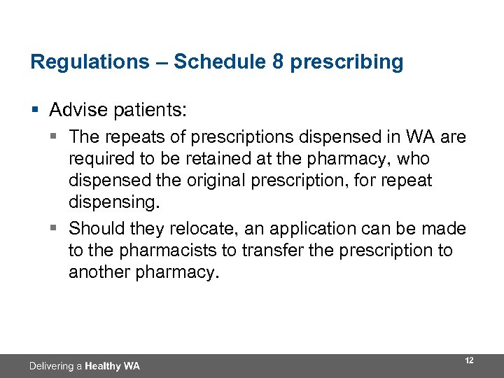 Regulations – Schedule 8 prescribing § Advise patients: § The repeats of prescriptions dispensed