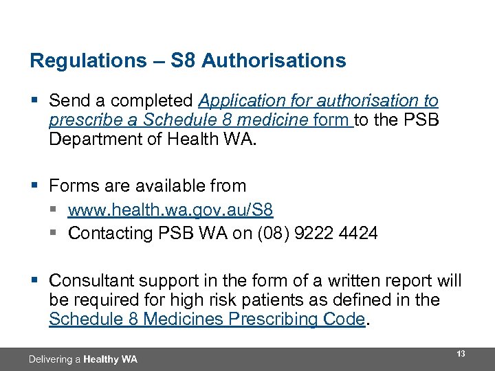 Regulations – S 8 Authorisations § Send a completed Application for authorisation to prescribe