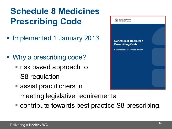 Schedule 8 Medicines Prescribing Code § Implemented 1 January 2013 § Why a prescribing