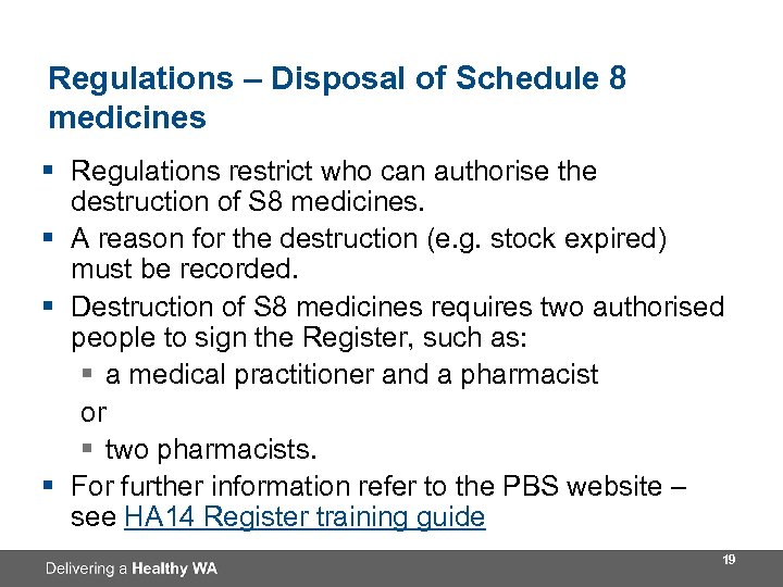 Regulations – Disposal of Schedule 8 medicines § Regulations restrict who can authorise the