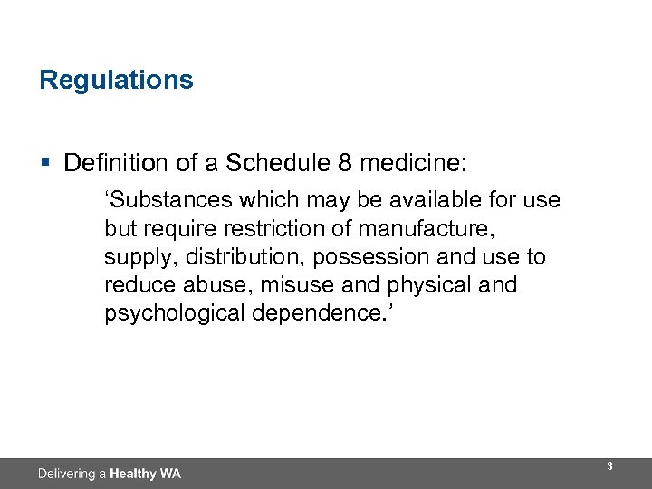 Regulations § Definition of a Schedule 8 medicine: ‘Substances which may be available for