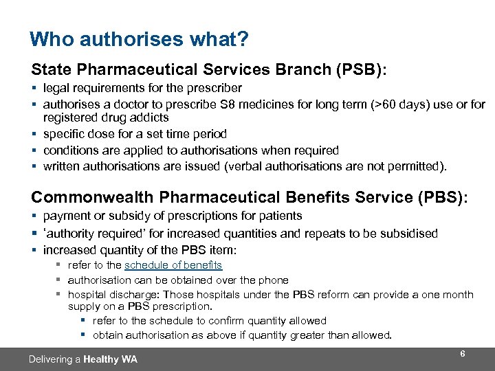 Who authorises what? State Pharmaceutical Services Branch (PSB): § legal requirements for the prescriber