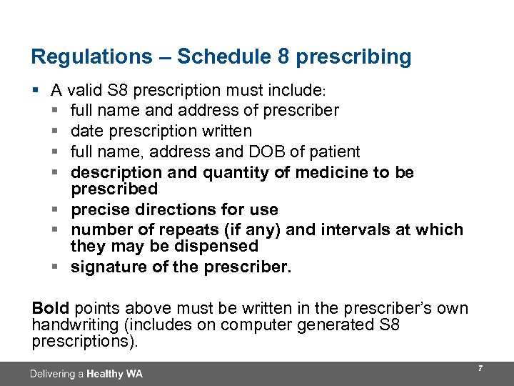 Regulations – Schedule 8 prescribing § A valid S 8 prescription must include: §