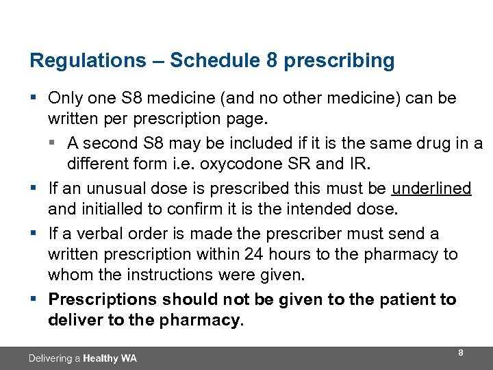 Regulations – Schedule 8 prescribing § Only one S 8 medicine (and no other