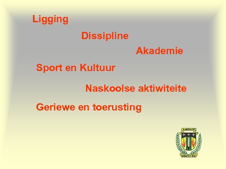 Ligging Dissipline Akademie Sport en Kultuur Naskoolse aktiwiteite Geriewe en toerusting 