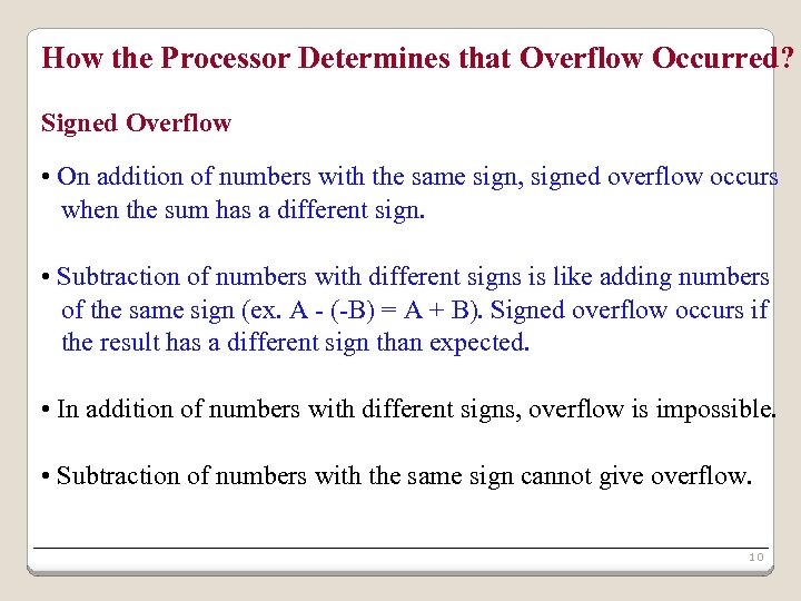 How the Processor Determines that Overflow Occurred? Signed Overflow • On addition of numbers