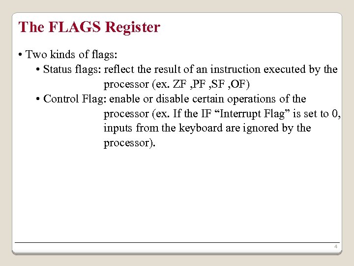 The FLAGS Register • Two kinds of flags: • Status flags: reflect the result