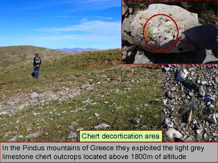 Chert decortication area In the Pindus mountains of Greece they exploited the light grey
