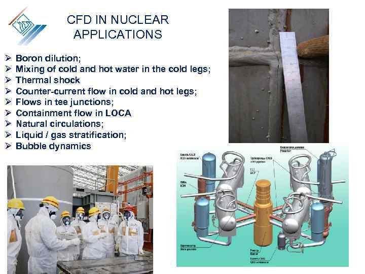 CFD IN NUCLEAR APPLICATIONS Ø Ø Ø Ø Ø Boron dilution; Mixing of cold