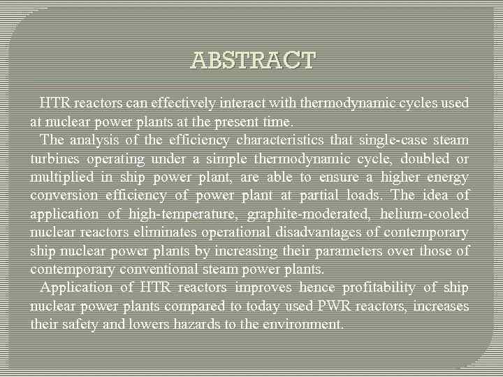 ABSTRACT HTR reactors can effectively interact with thermodynamic cycles used at nuclear power plants