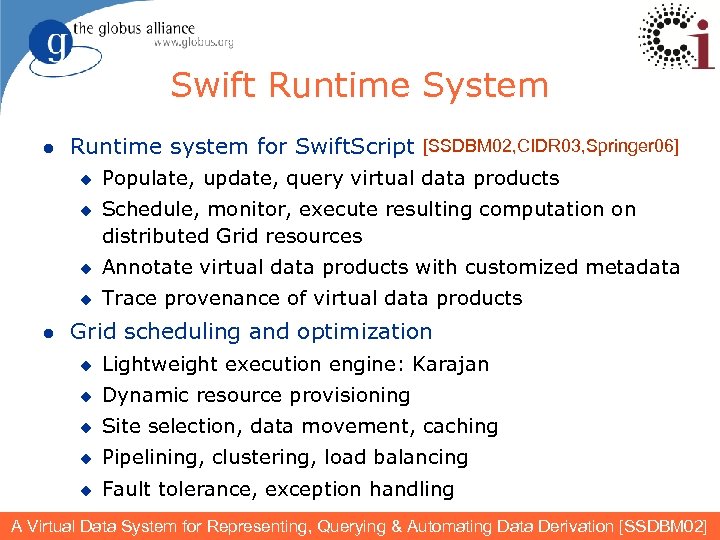 Swift Runtime System l Runtime system for Swift. Script [SSDBM 02, CIDR 03, Springer