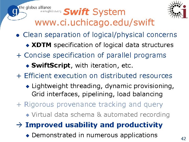 Swift System www. ci. uchicago. edu/swift l Clean separation of logical/physical concerns u XDTM