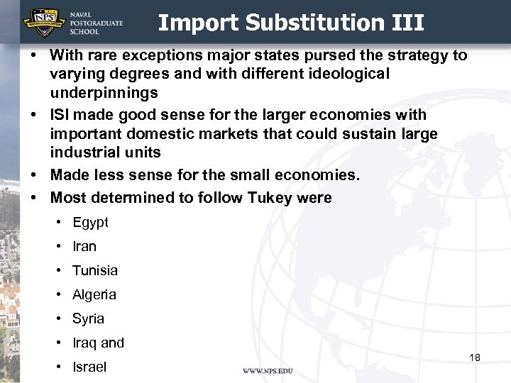 Import Substitution III • With rare exceptions major states pursed the strategy to varying