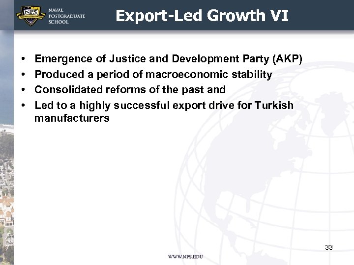 Export-Led Growth VI • • Emergence of Justice and Development Party (AKP) Produced a