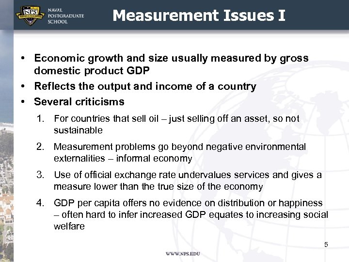 Measurement Issues I • Economic growth and size usually measured by gross domestic product