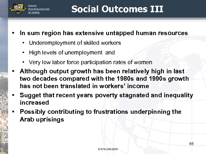 Social Outcomes III • In sum region has extensive untapped human resources • Underemployment