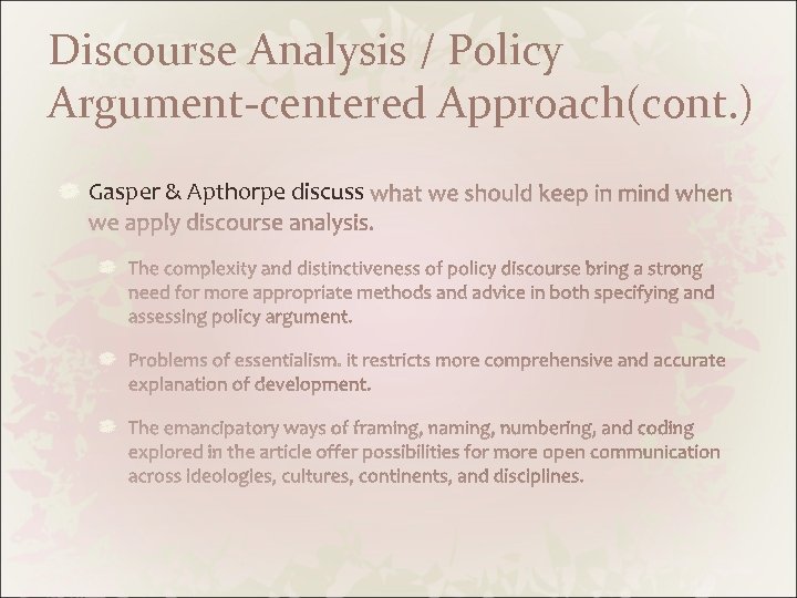 Discourse Analysis / Policy Argument-centered Approach(cont. ) Gasper & Apthorpe discuss 