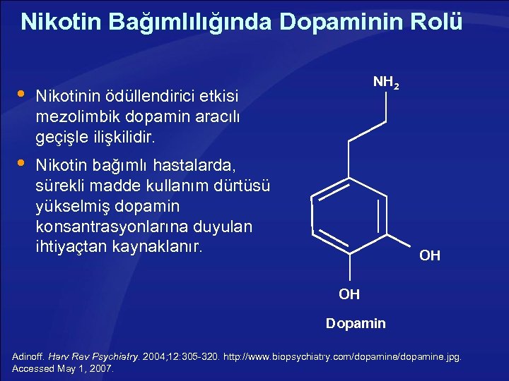 Nikotin Bağımlılığında Dopaminin Rolü Nikotinin ödüllendirici etkisi mezolimbik dopamin aracılı geçişle ilişkilidir. NH 2