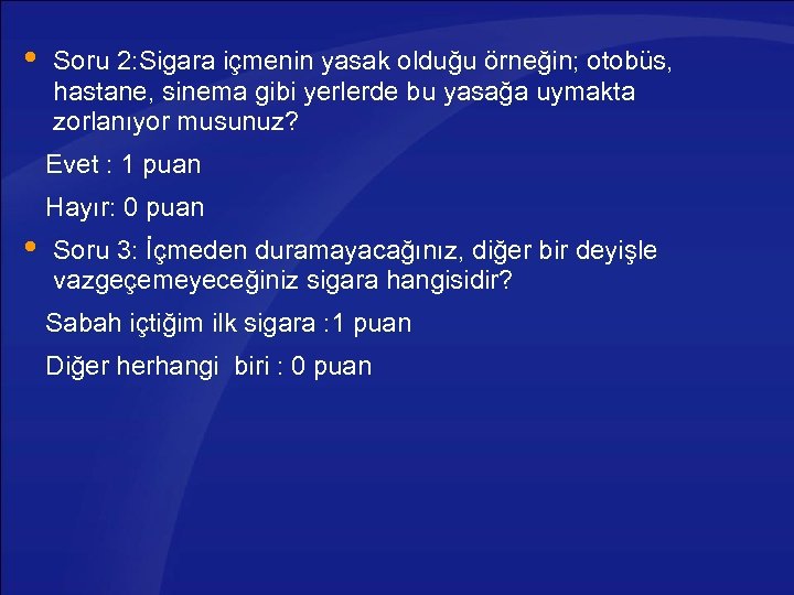  Soru 2: Sigara içmenin yasak olduğu örneğin; otobüs, hastane, sinema gibi yerlerde bu