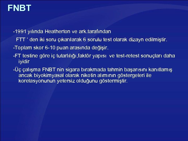 FNBT -1991 yılında Heatherton ve ark. tarafından FTT ‘ den iki soru çıkarılarak 6