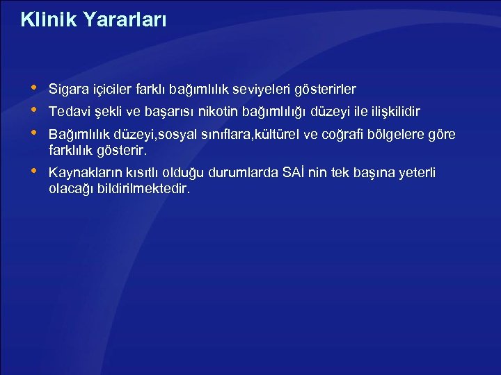 Klinik Yararları Sigara içiciler farklı bağımlılık seviyeleri gösterirler Kaynakların kısıtlı olduğu durumlarda SAİ nin