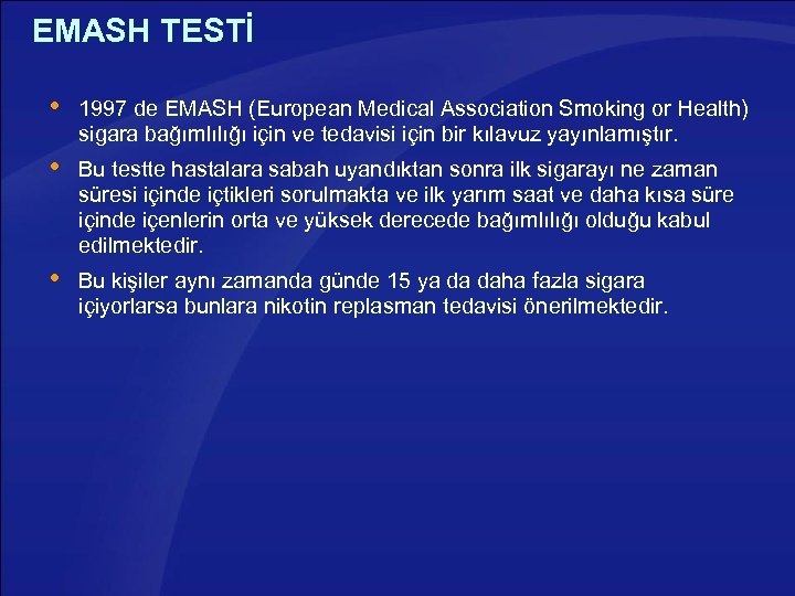EMASH TESTİ 1997 de EMASH (European Medical Association Smoking or Health) sigara bağımlılığı için