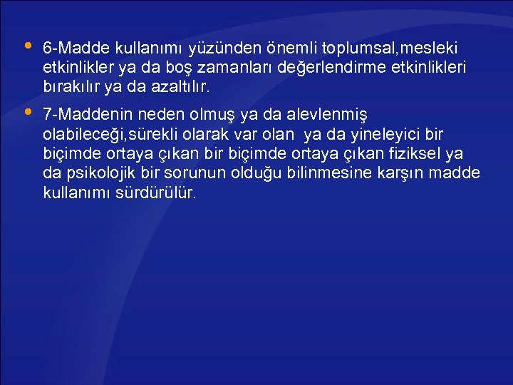  6 -Madde kullanımı yüzünden önemli toplumsal, mesleki etkinlikler ya da boş zamanları değerlendirme