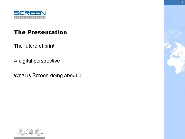 2 The Presentation The future of print A digital perspective What is Screen doing