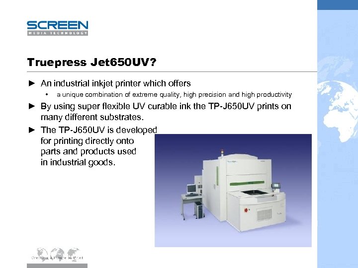 Truepress Jet 650 UV? ► An industrial inkjet printer which offers • a unique