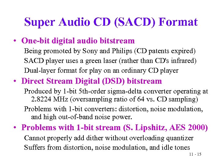 Super Audio CD (SACD) Format • One-bit digital audio bitstream Being promoted by Sony