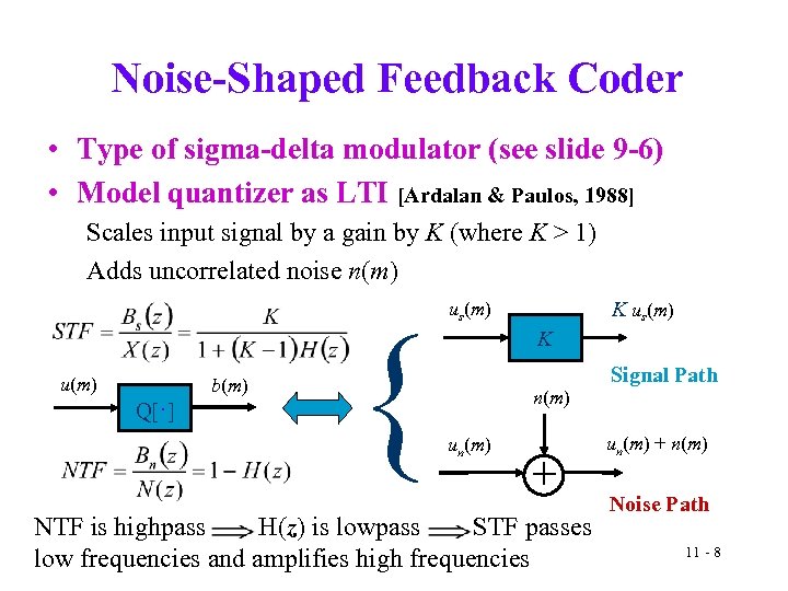 Noise-Shaped Feedback Coder • Type of sigma-delta modulator (see slide 9 -6) • Model