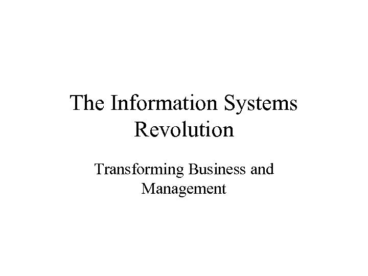 The Information Systems Revolution Transforming Business and Management 