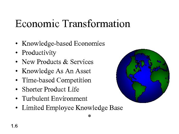 Economic Transformation • • 1. 6 Knowledge-based Economies Productivity New Products & Services Knowledge