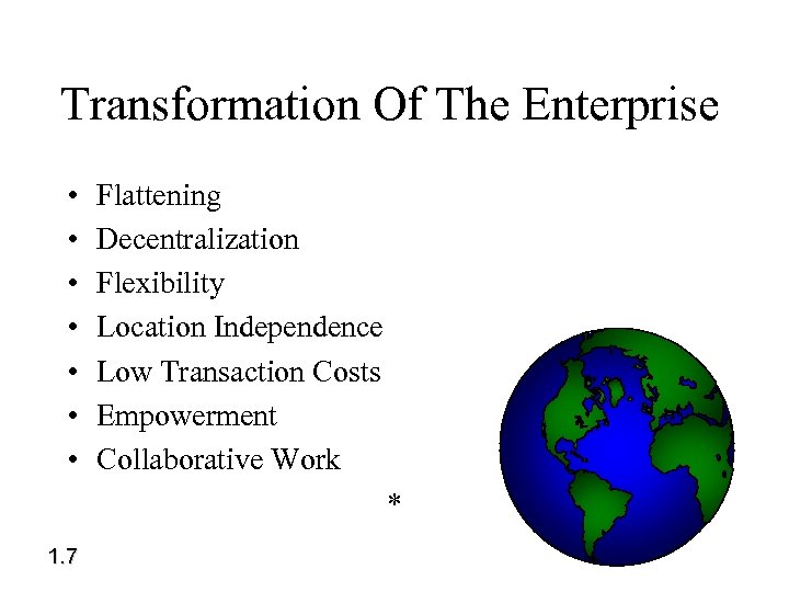 Transformation Of The Enterprise • • Flattening Decentralization Flexibility Location Independence Low Transaction Costs